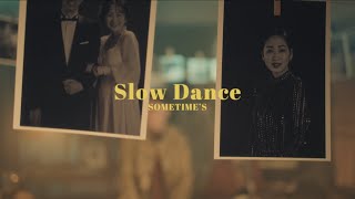 Video thumbnail of "SOMETIME’S - Slow Dance［Official Music Video］"