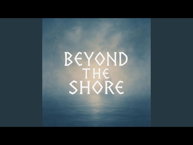 Beyond the Shore