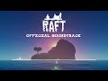 Raft 101 official soundtrack  full