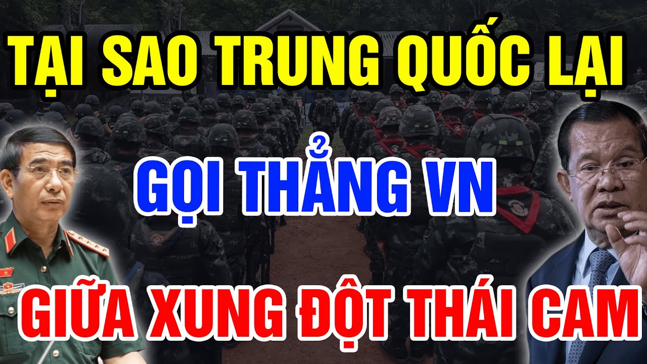 Trung Quốc Bất Ngờ Gọi Thẳng Tên Việt Nam Giữa Lúc Xung Đột Nóng Biên Giới Thái Lan Campuchia