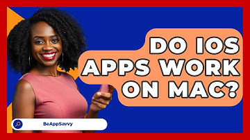 Do iOS Apps Work on Mac? - Be App Savvy