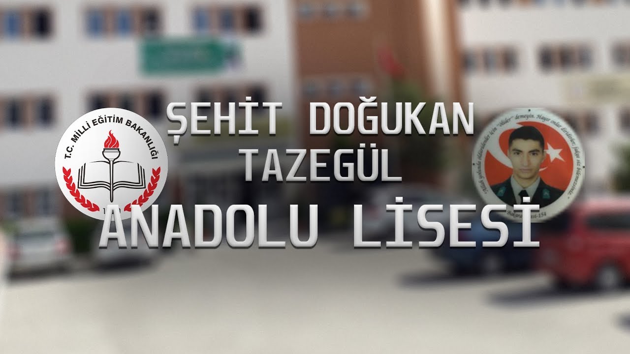 Şehit Doğukan Tazegül Anadolu Lisesi Tanıtım Filmi
