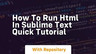 How to run html in sublime text quick tutorial
