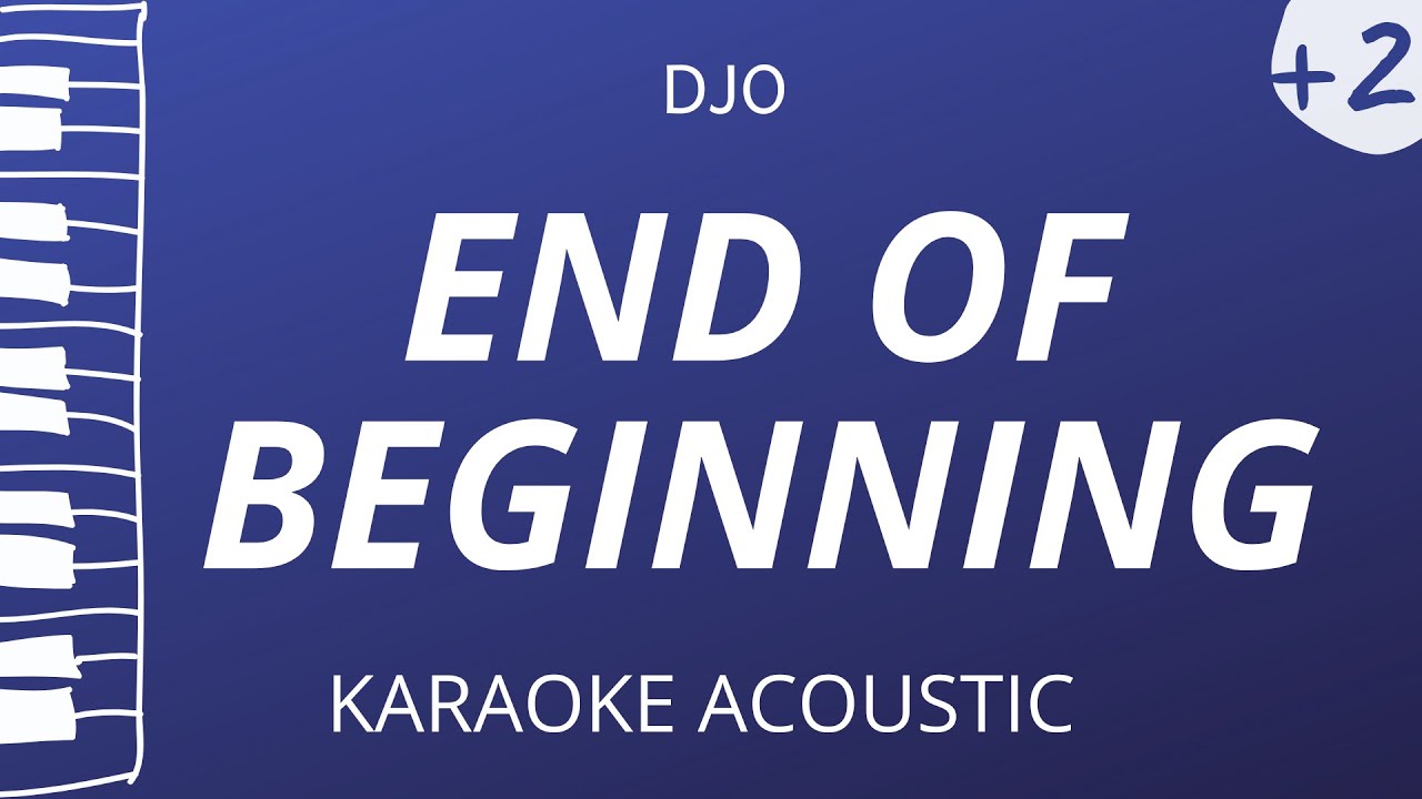 End of Beginning - Djo(Acoustic Karaoke) Higher Key