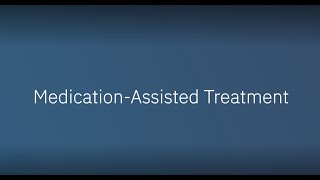 Medication-Assisted Treatment and Common Misconceptions