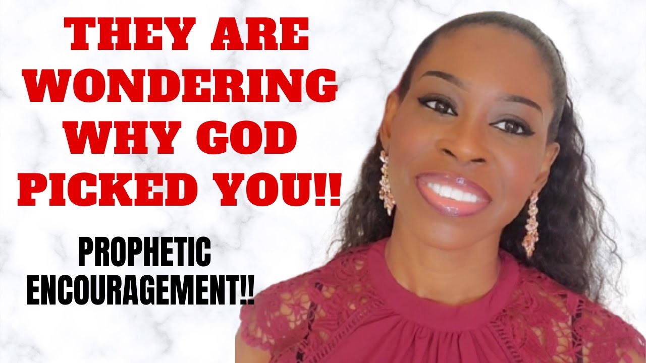 Prophetic Word | They are wondering why God picked you!! | May 25 2021