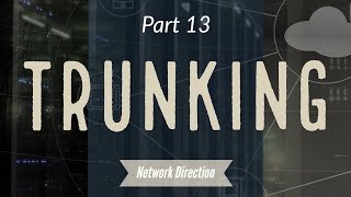 VLAN Trunk Links | Network Fundamentals Part 13