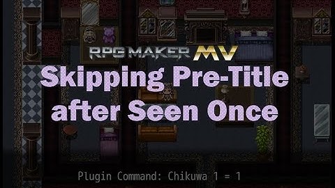 RPG Maker MV Tutorial: Skipping Pre-Title after Seen Once