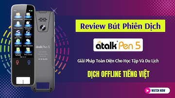 Review Bút Phiên Dịch Thông Minh ATalk Pen 5 Thế Hệ Mới | Dịch 134 Ngôn Ngữ - Ngoại Tuyến Tiếng Việt