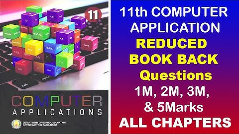 11th computer application Reduced book back 1M, 2M, 3M, 5M  questions all lessons