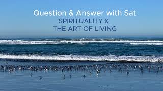 Question and Answer With Sat - SPIRITUALITY & THE ART OF LIVING@MostPrecious7