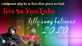 colab balinese alip ba ta feat elias pinet fingerstyle terbaru viral 2020