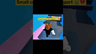 small creator not support 😭💔#roblox #rblx