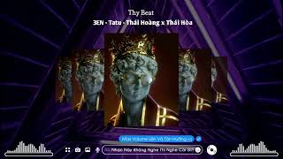 3EN - Tatu - Thái Hoàng x Thái Hòa | nhạc remix hot tik tok 2022