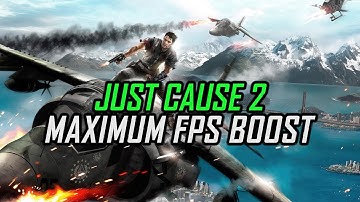 Just Cause 2 | How to Get Maximum FPS Boost and Fix Lag
