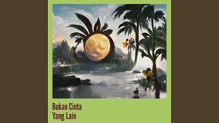 Download lagu Bukan Cinta Yang Lain (Remastered 2022)