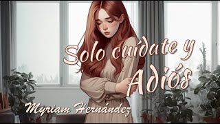 Solo cuídate y adiós – Myriam Hernández (Letra/Lyrics)