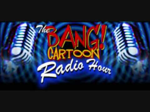 The Bang Cartoon radio hour show #106 (part 1)