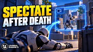 UE5 Spectate After Death: Watch Teammates Until You Respawn