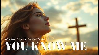 You Know Me – A Worship Song Inspired by Psalm 139 | Christian Music for Reflection \u0026 Prayer