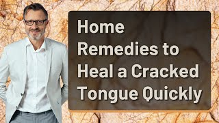 Home Remedies to Heal a Cracked Tongue Quickly Why Does My Tongue Have A Crack In It