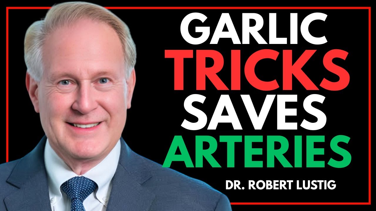 Top 5 Garlic Remedies to Clean Arteries & Lower Cholesterol Naturally || DR. ROBERT LUSTIG