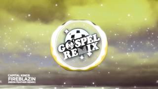 Capital Kings - Fireblazin (Neon Feather Remix) [Dusbtep Gospel]