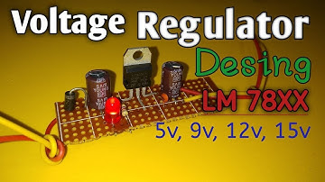 7805, 7812, 7809 voltage regulator design ll LM78XX IC