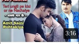 R ja teri ungli p kise or n nachiye (धक्के मार क) amit Saini rohatkiya New Haryanvi song 2020 full s