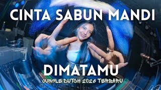 DJ CINTA SABUN MANDI X DIMATAMU VIRAL | JUNGLE DUTCH 2026 TERBARU