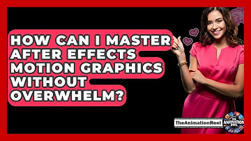 How Can I Master After Effects Motion Graphics Without Overwhelm? - The Animation Reel
