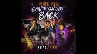 Mike Mike - Cant Shoot Back (feat.Rah) official audio