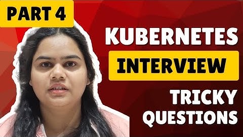 Kubernetes Important & Tricky Interview Questions Part 4 || Crack Your DevOps Interview before 2026
