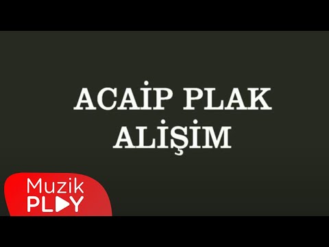 Acaip Plak - Alişim (Official Audio)