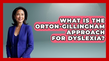 What Is The Orton-Gillingham Approach For Dyslexia? - Aspiring Teacher Guide