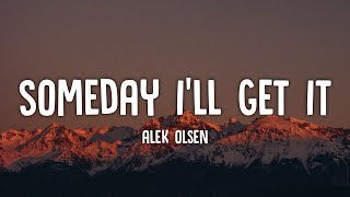 Alek Olsen - Someday i'll get it (Lyrics) 'I think of you all the time now that you're gone by Fab Music 1,131 views 2 weeks ago 2 minutes, 37 seconds