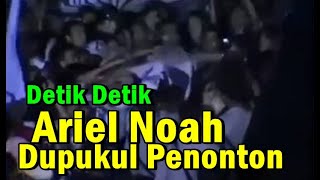 Heboh!! Detik Detik Ariel Noah Dipukul Penonton Saat Konser