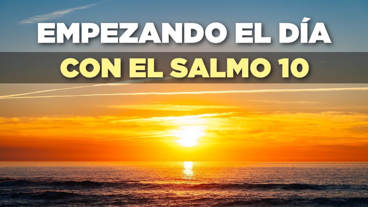Empezando el Día en las Manos de Dios con el Salmo 10 - YouTube