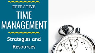 Effective Time Management Strategies & Resources