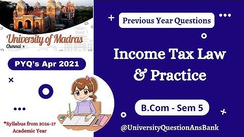 B Com 3rd Year 2021 || Income Tax Law & Practice || Ques. Paper || University of Madras || Apr 2021