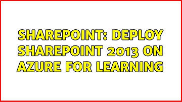 Sharepoint: Deploy SharePoint 2013 on Azure for Learning