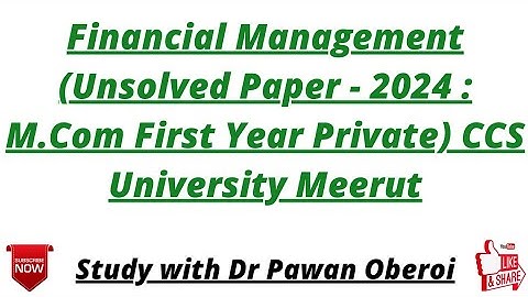 Financial Management (Unsolved Paper - 2024 : M.Com First Year Private) CCS University Meerut
