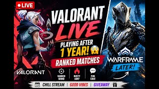 Valorant After 1 YEAR 😳 | Rusty Aim? Ranked Live + Warframe Later 🎮