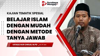 Belajar Islam Dengan Mudah Dengan Metode Tanya Jawab - Ustadz Nur Cholis