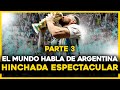 As habla el mundo de argentina  la mejor hinchada indiscutida y la opinin brasilea