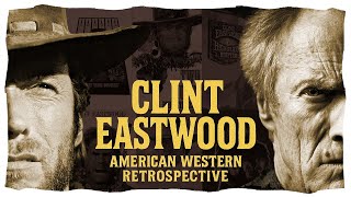 Clint Eastwood American Western Retrospective [SUPERCUT]