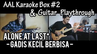 Alone At Last || Karaoke Box #2 - Gadis Kecil Berbisa (Live Version) || Guitar Playthrough