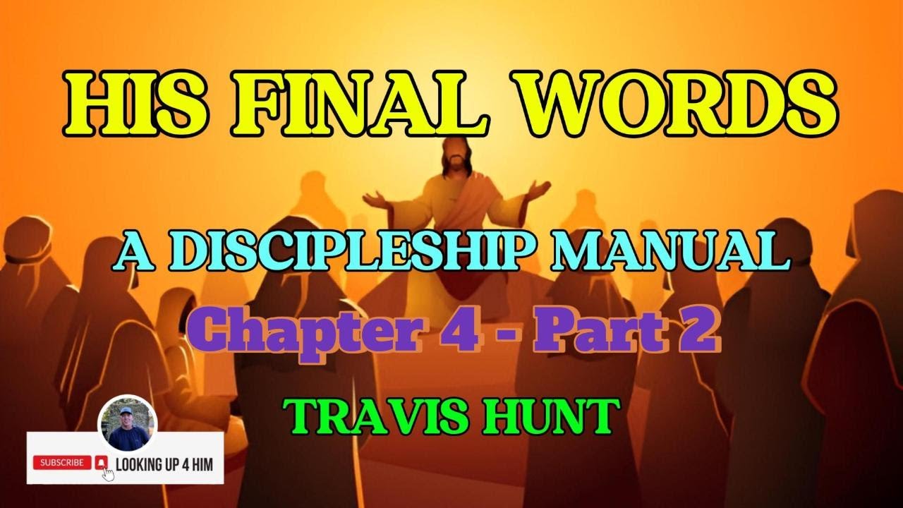 HIS FINAL WORDSA Discipleship Manual (Chapter 4 Part 2) YouTube