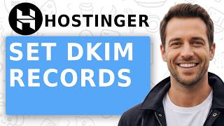 How to Set DKIM Records for Hostinger Email Hosting  Boost Email Deliverability