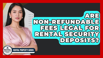 Are Non-refundable Fees Legal For Rental Security Deposits? - Rental Property Gurus